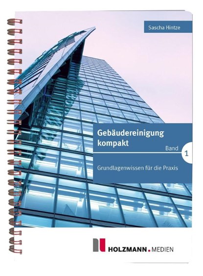 Gebäudereinigung kompakt - Band 1, Sascha Hintze - Paperback - 9783778316900
