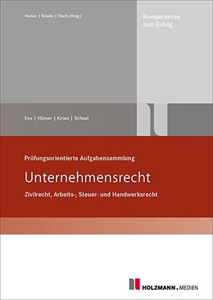 Prüfungsorientierte Aufgabensammlung "Unternehmensrecht", Reinhard Ens ; Bernd-Michael Hümer ; Jörg Knies ; Tobias Scheel - Gebonden - 9783778317358
