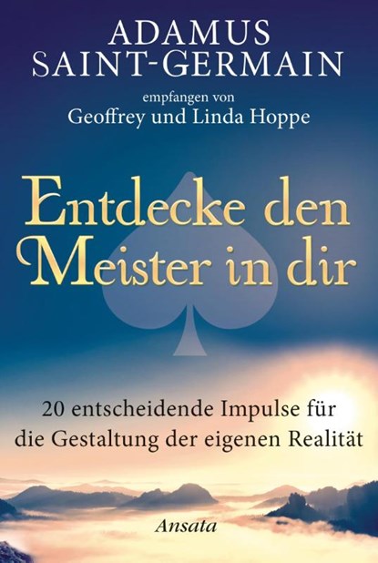 Adamus Saint-Germain - Entdecke den Meister in dir, Geoffrey Hoppe ; Linda Hoppe - Gebonden - 9783778774809