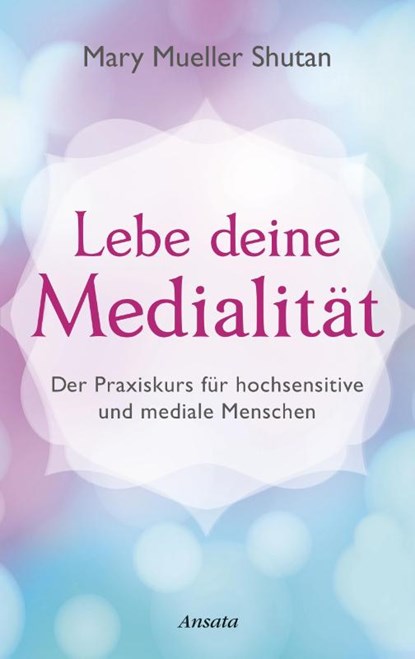 Lebe deine Medialität, Mary Mueller Shutan - Gebonden - 9783778775332