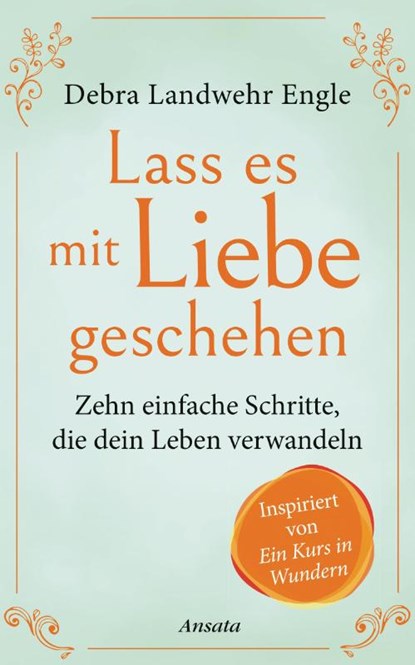 Lass es mit Liebe geschehen, Debra Landwehr Engle - Gebonden - 9783778775530