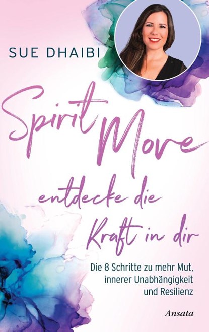Spirit Move - Entdecke die Kraft in dir, Sue Dhaibi - Gebonden - 9783778775677