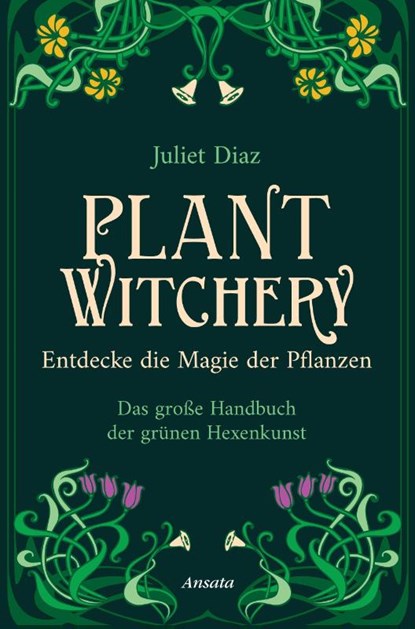 Plant Witchery - Entdecke die Magie der Pflanzen, Juliet Diaz - Gebonden - 9783778775752