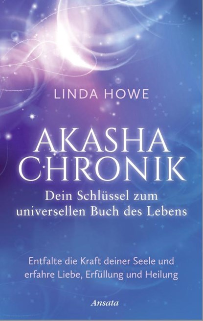 Akasha-Chronik - Dein Schlüssel zum universellen Buch des Lebens, Linda Howe - Gebonden - 9783778775882