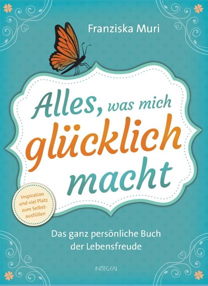 Alles, was mich glücklich macht, Franziska Muri - Gebonden - 9783778792629