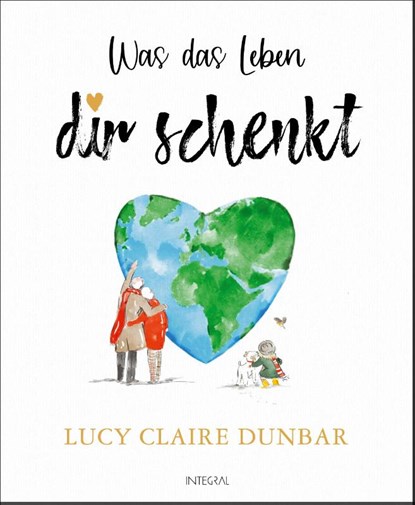 Was das Leben dir schenkt, Lucy Claire Dunbar - Gebonden - 9783778793350