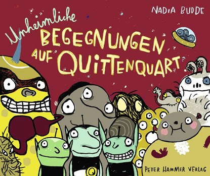 Unheimliche Begegnungen auf Quittenquart, Nadia Budde - Gebonden - 9783779502944