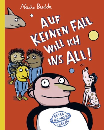 Auf keinen Fall will ich ins All, Nadia Budde - Gebonden - 9783779504849