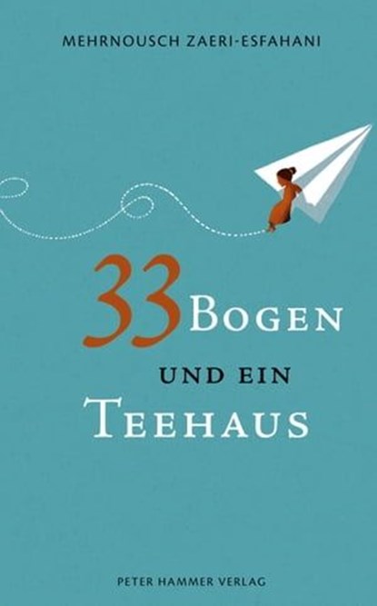 33 Bogen und ein Teehaus, Mehrnousch Zaeri-Esfahani - Ebook - 9783779505488