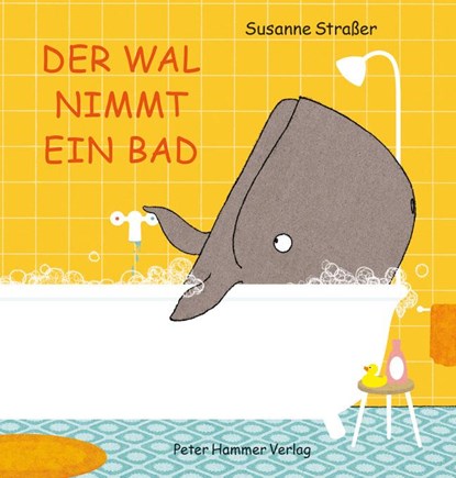 Der Wal nimmt ein Bad, Susanne Strasser - Gebonden - 9783779505976