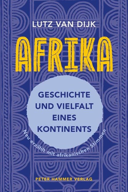 Afrika - Geschichte und Vielfalt eines Kontinents, Lutz van Dijk - Gebonden - 9783779507680