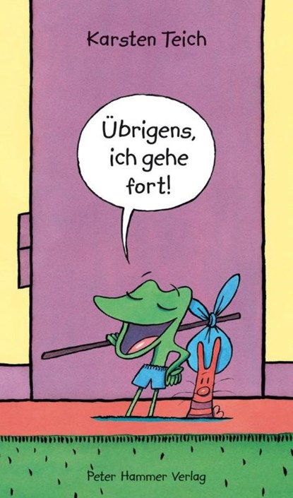 Übrigens, ich gehe fort!, Karsten Teich - Gebonden - 9783779507963