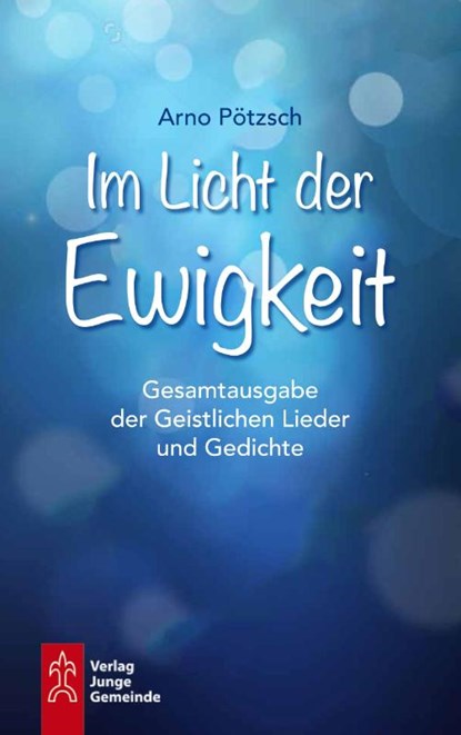 Im Licht der Ewigkeit, Arno Pötzsch ; Marion Heide-Münnich - Gebonden - 9783779705925