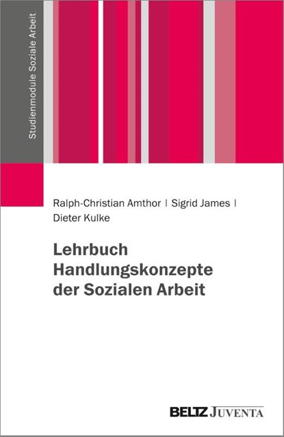 Lehrbuch Handlungskonzepte der Sozialen Arbeit, Ralph-Christian Amthor ; Sigrid James ; Dieter Kulke - Paperback - 9783779930891