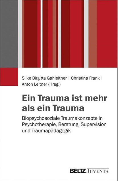 Ein Trauma ist mehr als ein Trauma, Silke Birgitta Gahleitner ; Christina Frank ; Anton Leitner - Paperback - 9783779932376