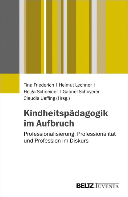 Kindheitspädagogik im Aufbruch, Tina Friederich ;  Helmut Lechner ;  Helga Schneider ;  Gabriel Schoyerer ;  Claudia Ueffing - Paperback - 9783779932826