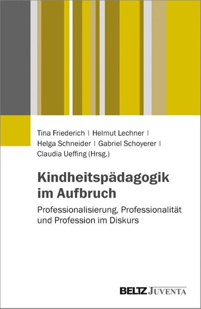 Kindheitspädagogik im Aufbruch, Tina Friederich ; Helmut Lechner ; Helga Schneider - Paperback - 9783779932826