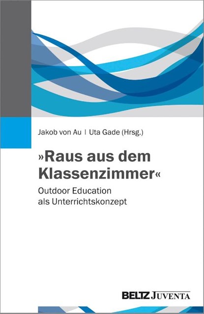 »Raus aus dem Klassenzimmer«, Jakob von Au ; Uta Gade - Paperback - 9783779933588