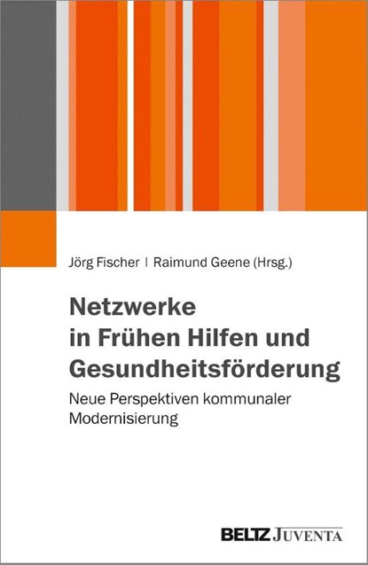 Netzwerke in Frühen Hilfen und Gesundheitsförderung, Jörg Fischer ; Raimund Geene - Paperback - 9783779934974