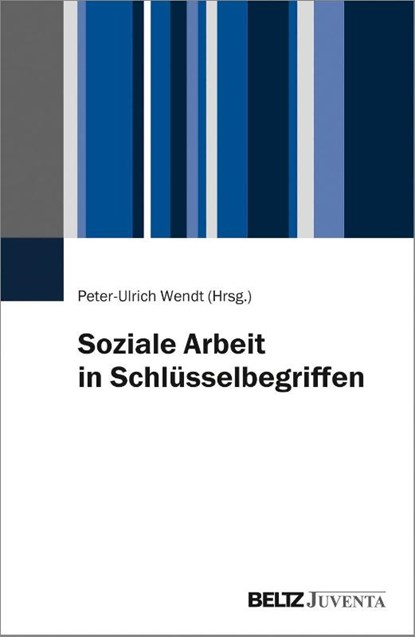 Soziale Arbeit in Schlüsselbegriffen, Peter-Ulrich Wendt - Paperback - 9783779960652