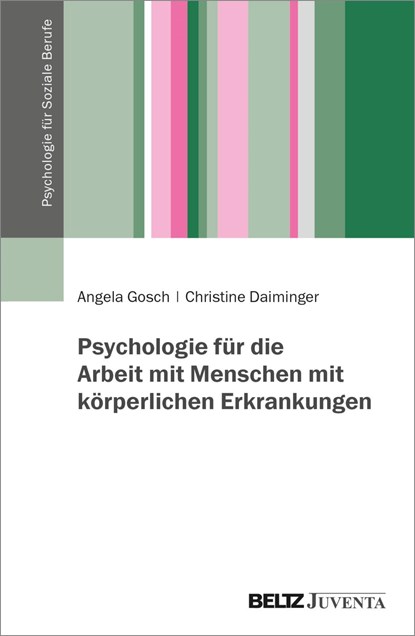 Psychologie für die Arbeit mit Menschen mit körperlichen Erkrankungen, Angela Gosch ;  Christine Daiminger - Paperback - 9783779961611
