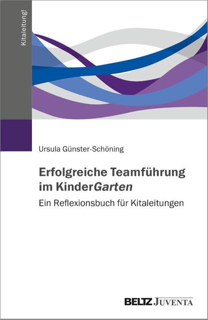 Erfolgreiche Teamführung im KinderGarten, Ursula Günster-Schöning - Paperback - 9783779963646