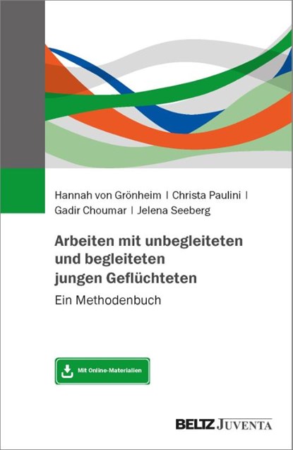 Arbeiten mit unbegleiteten und begleiteten jungen Geflüchteten, Hannah von Grönheim ; Christa Paulini ; Gadir Choumar ; Jelena Seeberg - Paperback - 9783779966289