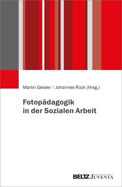 Fotopädagogik in der Sozialen Arbeit, Martin Geisler ;  Johannes Rück - Paperback - 9783779971566