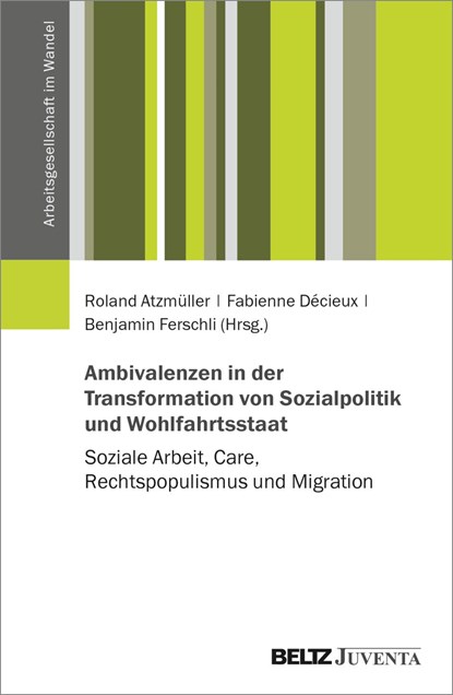 Ambivalenzen in der Transformation von Sozialpolitik und Wohlfahrtsstaat, Roland Atzmüller ;  Fabienne Décieux ;  Benjamin Ferschli - Paperback - 9783779972747