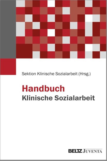 Handbuch Klinische Sozialarbeit, Sektion Klinische Sozialarbeit ; Silke Birgitta Gahleitner ; Eva Wunderer - Gebonden - 9783779975373