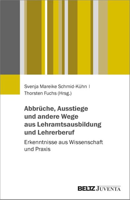 Abbrüche, Ausstiege und andere Wege aus Lehramtsausbildung und Lehrerberuf, Thorsten Fuchs ; Svenja Mareike Schmid-Kühn - Paperback - 9783779976349