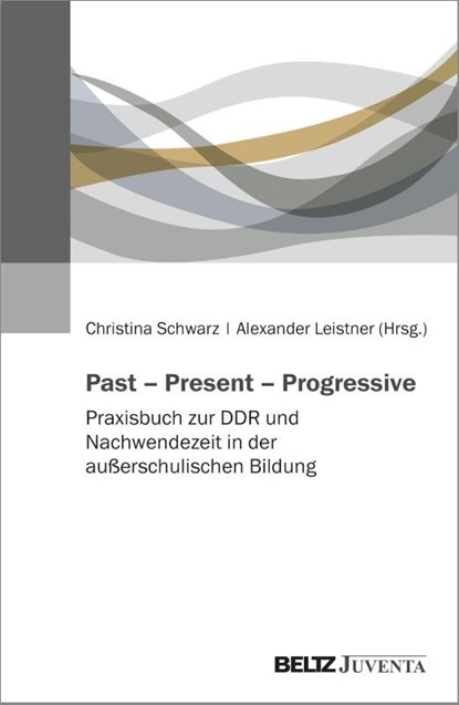 Past - Present - Progressive, Alexander Leistner ; Christina Schwarz - Paperback - 9783779976868