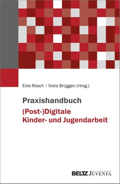 Praxishandbuch (Post-)Digitale Kinder- und Jugendarbeit, Eike Rösch ; Niels Brüggen - Paperback - 9783779977483