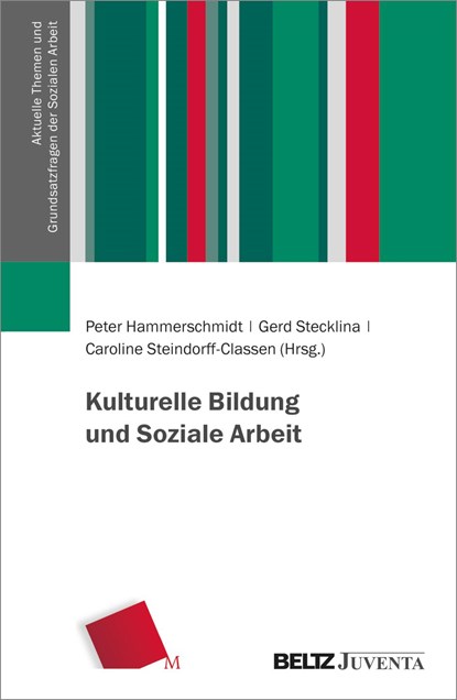Kulturelle Bildung und Soziale Arbeit, Peter Hammerschmidt ;  Gerd Stecklina ;  Caroline Steindorff-Classen - Paperback - 9783779980001