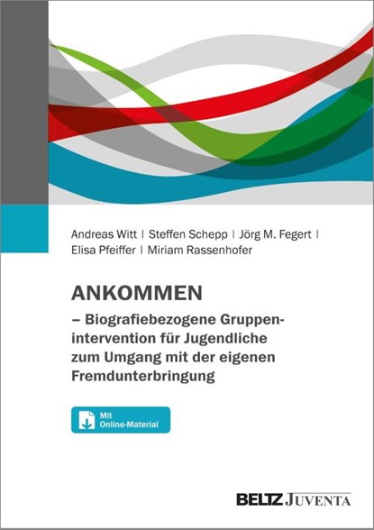 ANKOMMEN - Biografiebezogene Gruppenintervention für Jugendliche zum Umgang mit der eigenen Fremdunterbringung, Andreas Witt ; Steffen Schepp ; Jörg M. Fegert ; Elisa Pfeiffer - Paperback - 9783779984153