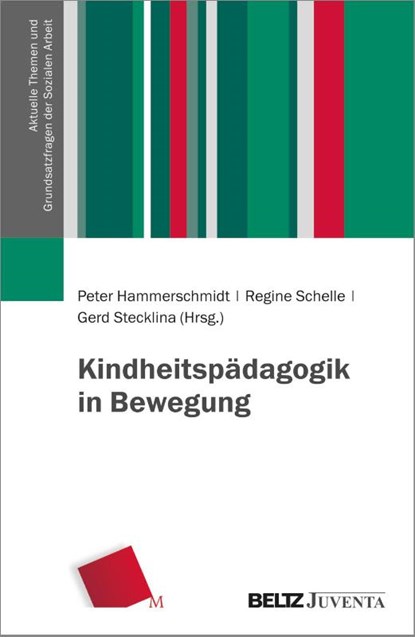 Kindheitspädagogik in Bewegung, Peter Hammerschmidt ; Regine Schelle ; Gerd Stecklina - Paperback - 9783779989301