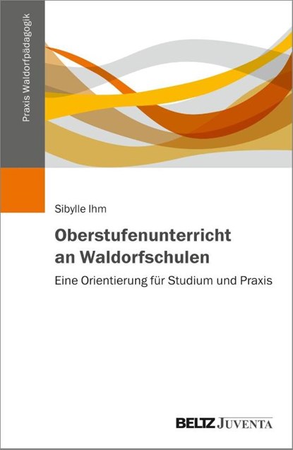 Oberstufenunterricht an Waldorfschulen, Sibylle Ihm - Paperback - 9783779991533