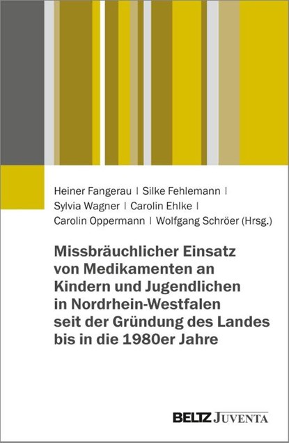Missbräuchlicher Einsatz von Medikamenten an Kindern und Jugendlichen in Nordrhein-Westfalen seit der Gründung des Landes bis in die 1980er Jahre, Heiner Fangerau ; Silke Fehlemann ; Sylvia Wagner - Paperback - 9783779993582