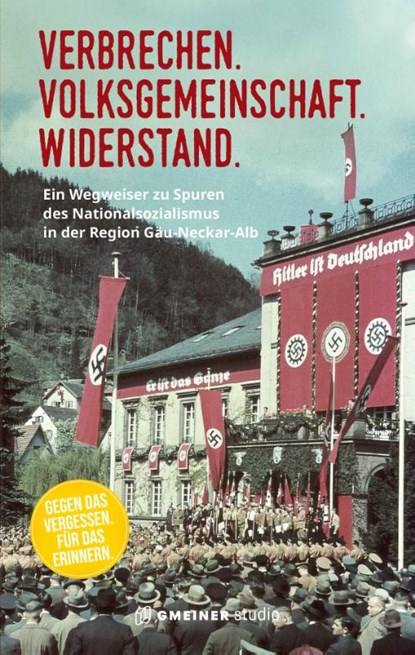 Verbrechen. Volksgemeinschaft. Widerstand., Dieter Grupp ; Heinz Högerle ; Ines Mayer ; Martin Ulmer - Paperback - 9783780110305