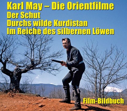 Karl May. Die Orientfilme: Der Schut - Durchs Wilde Kurdistan - Im Reiche des silbernen Löwen, Michael Petzel - Gebonden - 9783780230775