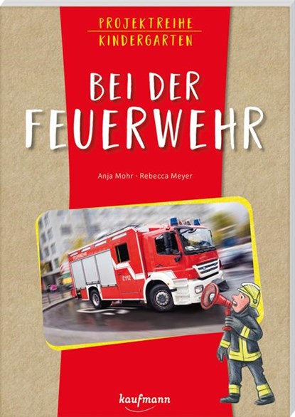 Projektreihe Kindergarten - Bei der Feuerwehr, Anja Mohr - Paperback - 9783780651525