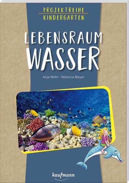 Projektreihe Kindergarten - Lebensraum Wasser, Anja Mohr - Paperback - 9783780651990