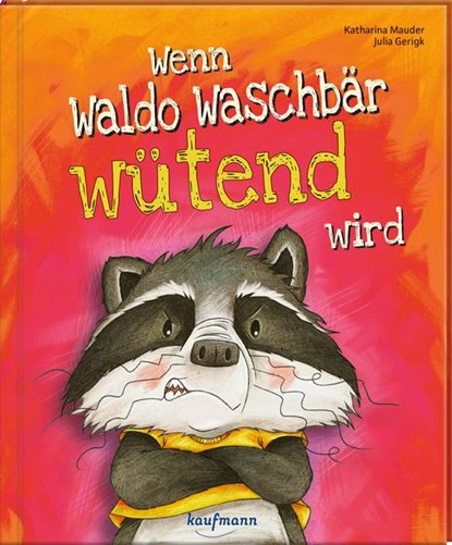 Wenn Waldo Waschbär wütend wird, Katharina Mauder - Gebonden - 9783780665591