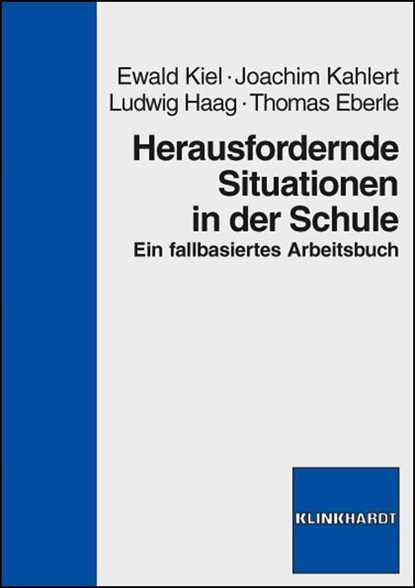 Herausfordernde Situationen in der Schule, Ewald Kiel ;  Joachim Kahlert ;  Ludwig Haag ;  Thomas Eberle - Paperback - 9783781517998