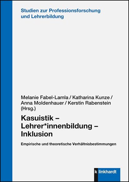 Kasuistik - Lehrer*innenbildung - Inklusion, Melanie Fabel-Lamla ;  Katharina Kunze ;  Anna Moldenhauer ;  Kerstin Rabenstein - Paperback - 9783781523692