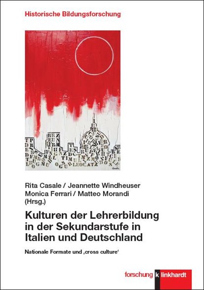 Kulturen der Lehrerbildung in der Sekundarstufe in Italien und Deutschland, Rita Casale ; Jeannette Windheuser ; Monica Ferrari - Paperback - 9783781524644