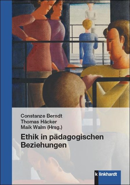 Ethik in pädagogischen Beziehungen, Constanze Berndt ; Thomas Häcker ; Maik Walm - Paperback - 9783781525207