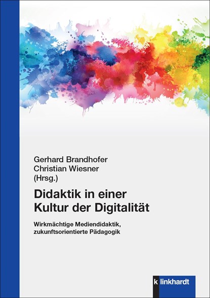 Didaktik in einer Kultur der Digitalität, Gerhard Brandhofer ;  Christian Wiesner - Paperback - 9783781526037