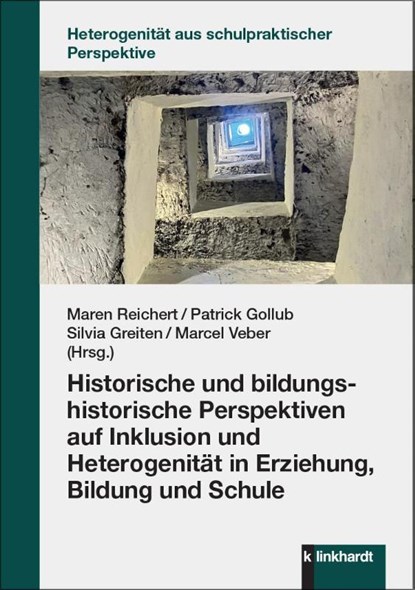 Historische und bildungshistorische Perspektiven auf Inklusion und Heterogenität in Erziehung, Bildung und Schule, Maren Reichert ; Patrick Gollub ; Silvia Greiten - Paperback - 9783781527157