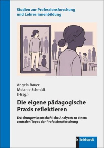 Die eigene pädagogische Praxis reflektieren, Angela Bauer ; Melanie Schmidt - Paperback - 9783781527232